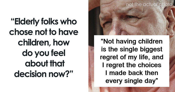 47 Older People That Chose Not To Have Kids Reveal If They Regret The Decision Now