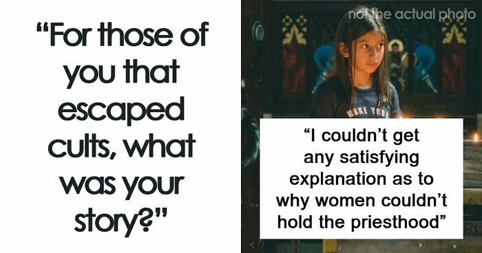 30 People Who Escaped A Cult Share The Moment They Knew They Had To Get Out