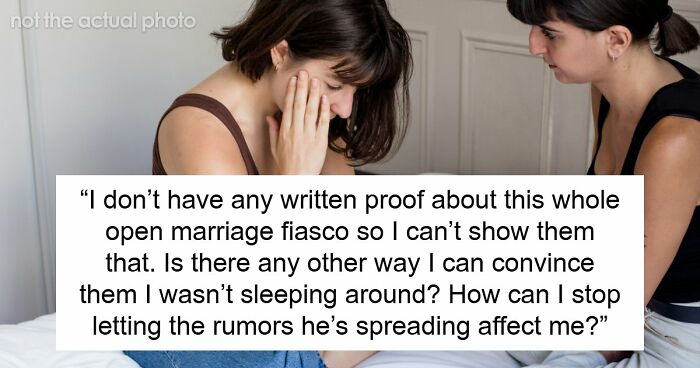 Husband Sways Wife Into An Open Marriage, Hates Seeing Her Be Independent, Spreads Cheating Rumors