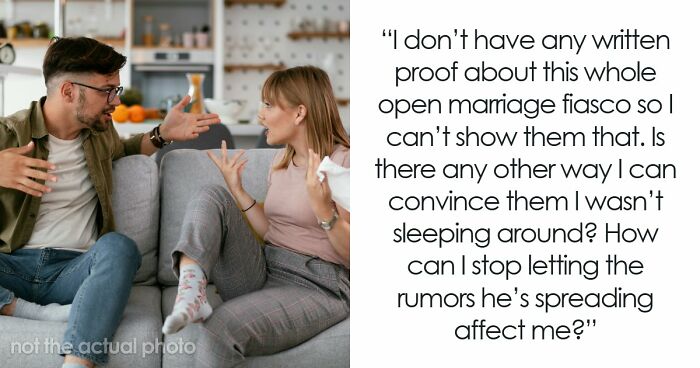 Husband Sways Wife Into An Open Marriage, Hates Seeing Her Be Independent, Spreads Cheating Rumors