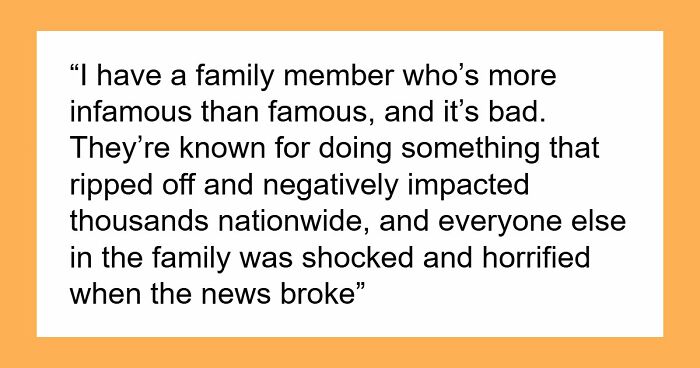 Netizens With Celebrity Relatives Share 30 Brutally Honest Stories About What It Really Costs Them