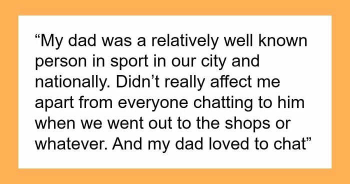 Netizens With Celebrity Relatives Share 30 Brutally Honest Stories About What It Really Costs Them