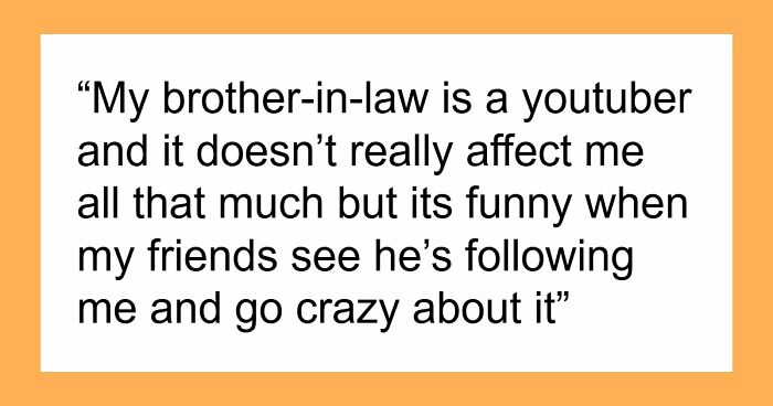 Netizens With Celebrity Relatives Share 30 Brutally Honest Stories About What It Really Costs Them