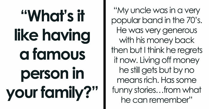 Netizens With Celebrity Relatives Share 30 Brutally Honest Stories About What It Really Costs Them