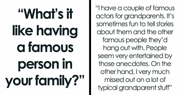 Netizens With Celebrity Relatives Share 30 Brutally Honest Stories About What It Really Costs Them
