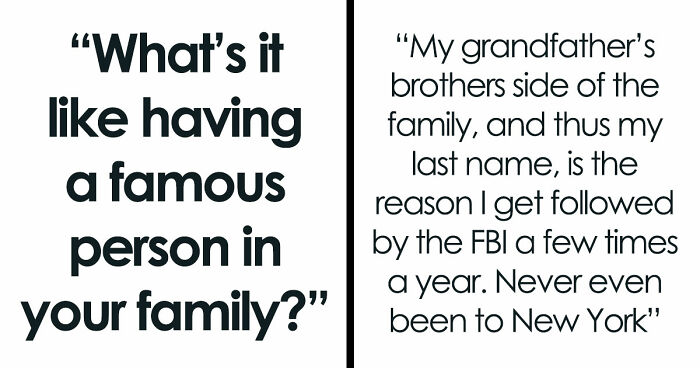 Netizens With Celebrity Relatives Share 30 Brutally Honest Stories About What It Really Costs Them