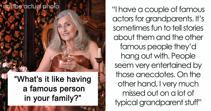 Netizens With Celebrity Relatives Share 30 Brutally Honest Stories About What It Really Costs Them