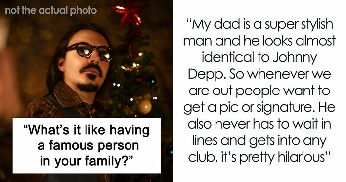 Netizens With Celebrity Relatives Share 30 Brutally Honest Stories About What It Really Costs Them