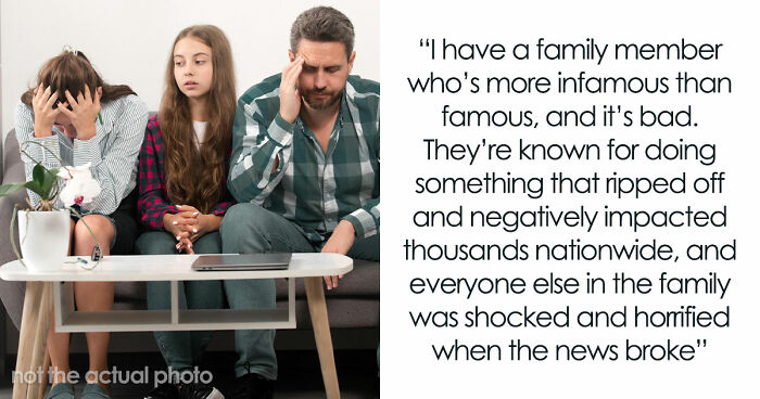 Netizens With Celebrity Relatives Share 30 Brutally Honest Stories About What It Really Costs Them