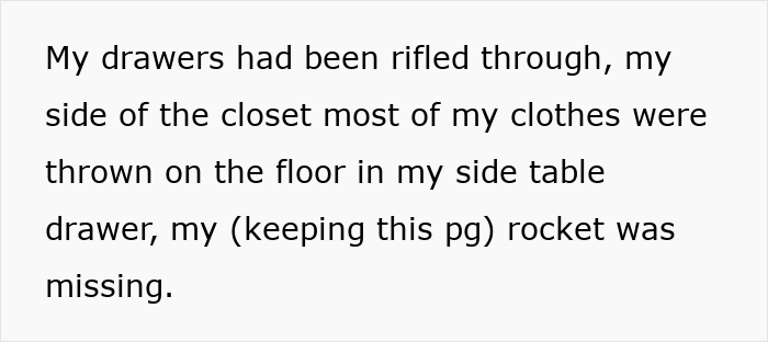A person's drawers and closet rifled through, clothes on the floor, and a personal item missing from a side table drawer, hinting at a broke in son house scenario on Valentines Day.