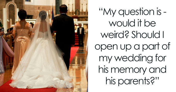 Guy Is Confused After Fiancée Wants Late Husband’s Parents To Walk Her Down The Aisle: “I Feel Weird About It”