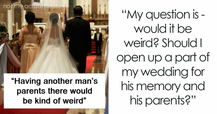 Guy Is Confused After Fiancée Wants Late Husband’s Parents To Walk Her Down The Aisle: “I Feel Weird About It”