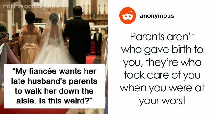 Guy Is Confused After Fiancée Wants Late Husband’s Parents To Walk Her Down The Aisle: “I Feel Weird About It”