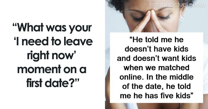 58 Cringe-Worthy And Scary First Date Stories That Prove Some People Should Just Stay Single Forever
