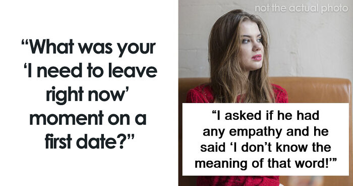 58 Cringe-Worthy And Scary First Date Stories That Prove Some People Should Just Stay Single Forever