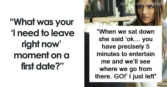 58 Cringe-Worthy And Scary First Date Stories That Prove Some People Should Just Stay Single Forever