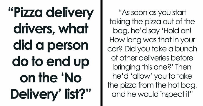 Delivery Drivers Share 41 Moments That Got People Banned From Ever Getting Pizza Again