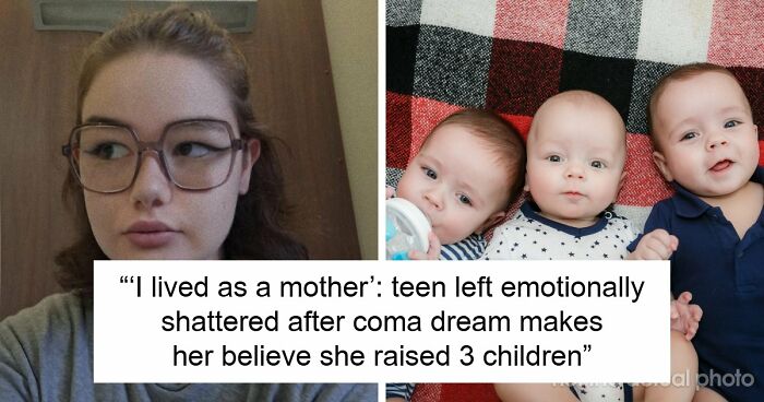 19YO Spends 3 Weeks In A Coma Raising Triplets For 7 Years, Wakes Up Heartbroken They Never Existed