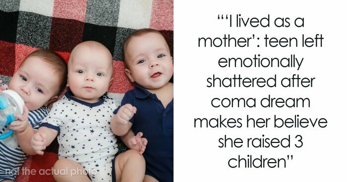 19YO Spends 3 Weeks In A Coma Raising Triplets For 7 Years, Wakes Up Heartbroken They Never Existed
