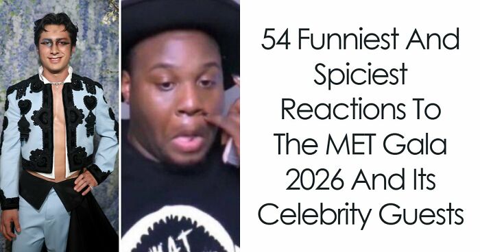 54 Funniest And Spiciest Reactions To The MET Gala 2026 And Its Celebrity Guests