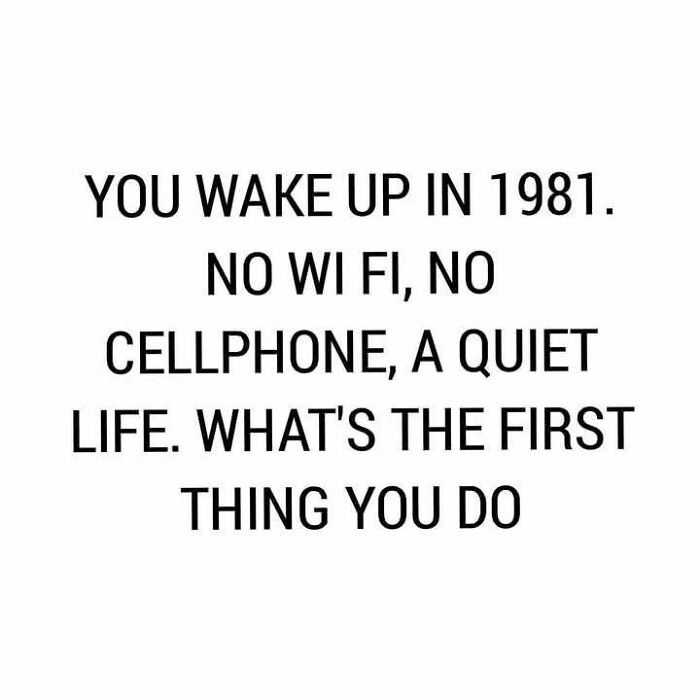 1981 no wifi no cellphone text meme about quiet life