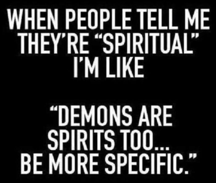 Text meme about spiritual people and demons being spirits too