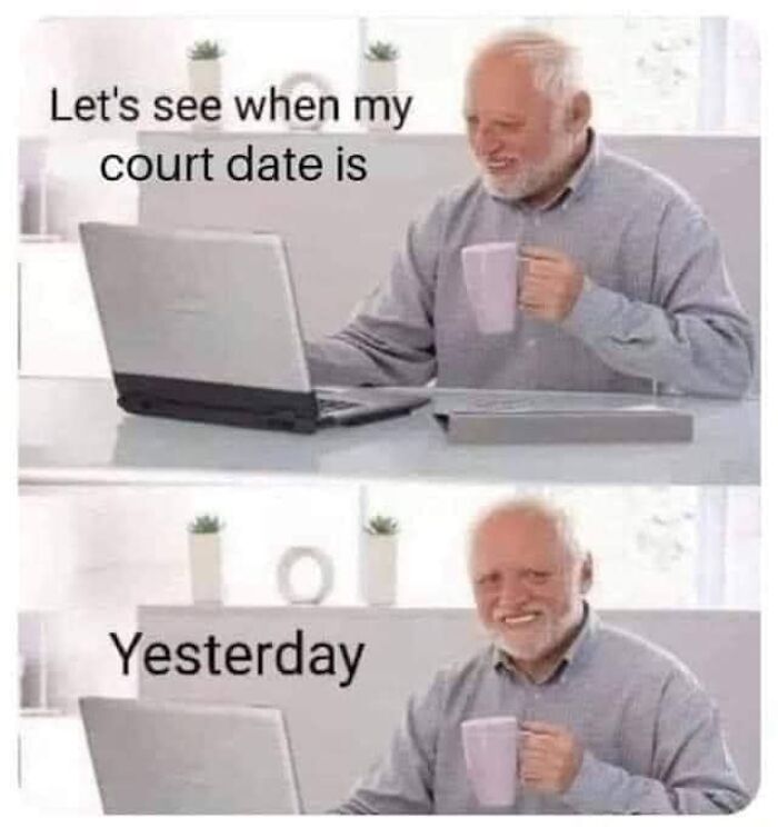 Older man smiling at laptop about court date being yesterday meme