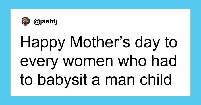 42 Funniest Mother’s Day Tweets That Show The Ups And Downs Of Motherhood