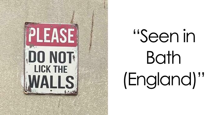 “Please Do Not Lick The Walls”: 83 Ridiculous Signs That Prove How Funny British People Are