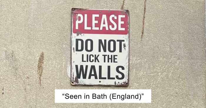 “Please Do Not Lick The Walls”: 83 Ridiculous Signs That Prove How Funny British People Are