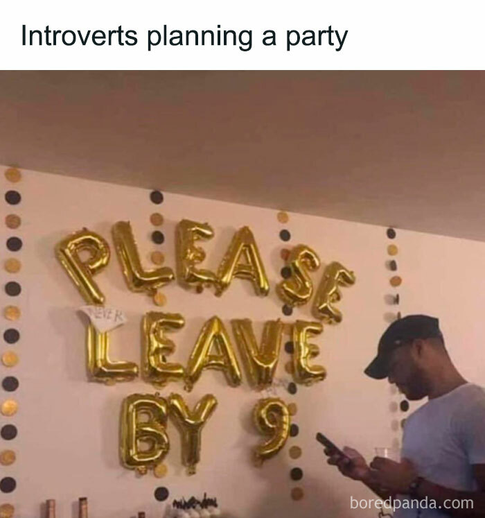 Party balloons say please leave by 9 introverts planning a party meme