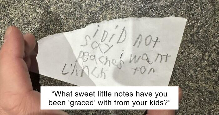 65 Funny Notes From Kids Who Had Complaints, Demands, And Big Feelings