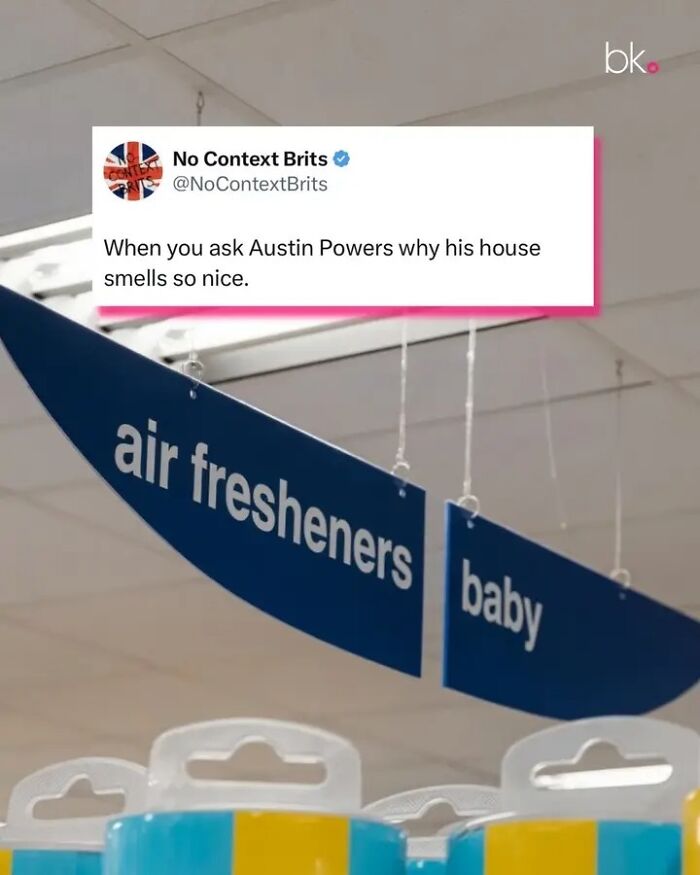 A random meme featuring a tweet that reads, "When you ask Austin Powers why his house smells so nice," above a sign saying "air fresheners baby."