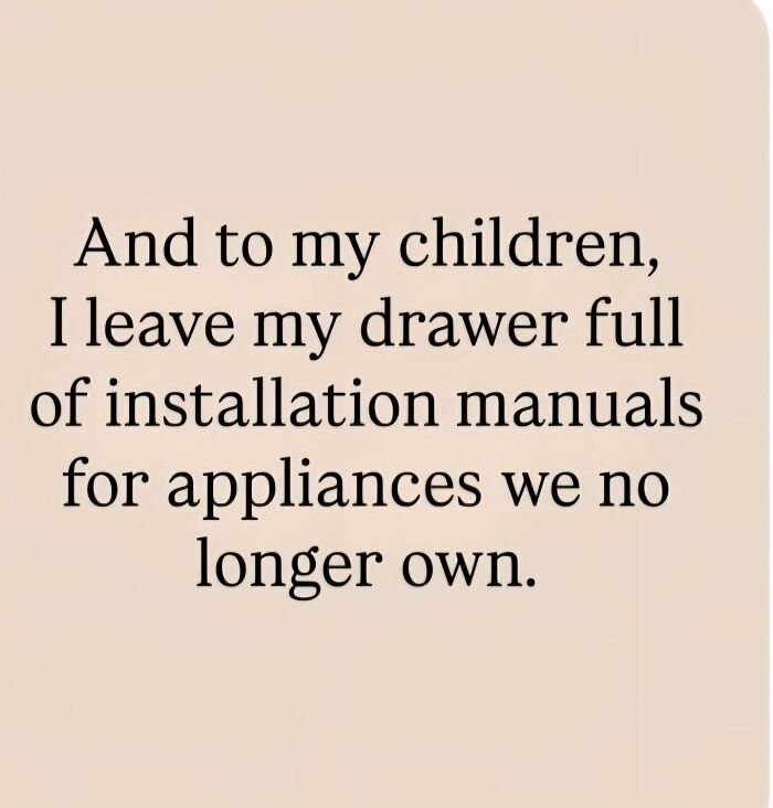A funny meme about leaving children a drawer full of old appliance manuals, offering some random memes and relatable humor.