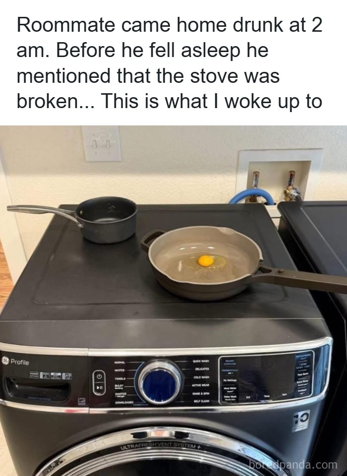 A meme showing a raw egg in a pan on top of a washing machine, illustrating random memes and nonsense from a drunk roommate.
