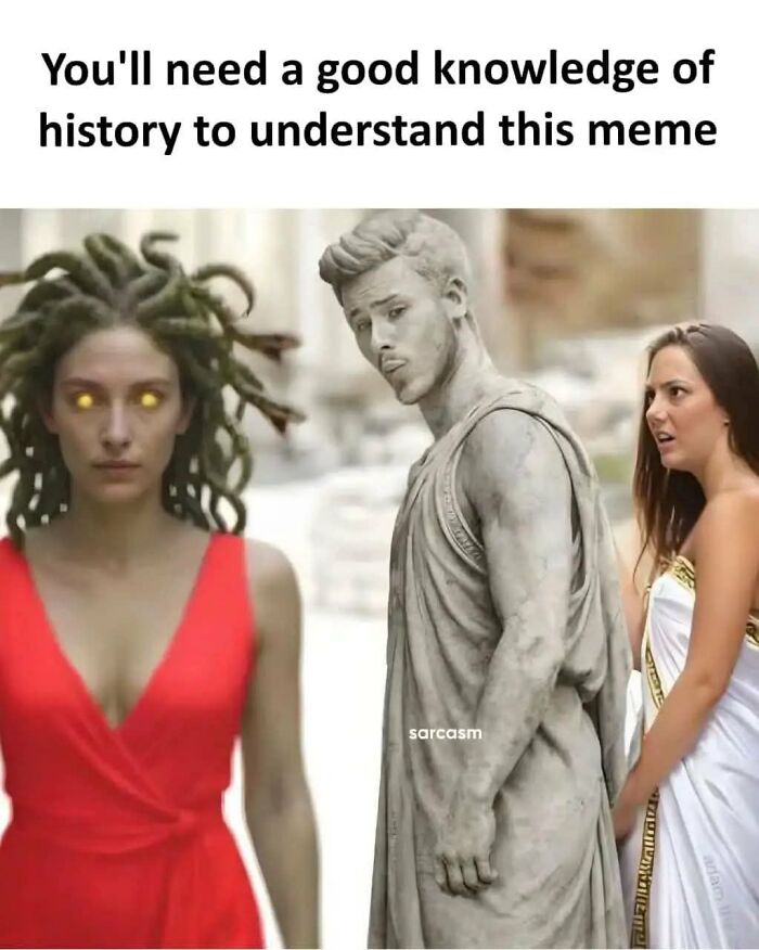 Meme requiring historical knowledge showing Medusa, a statue man, and a woman