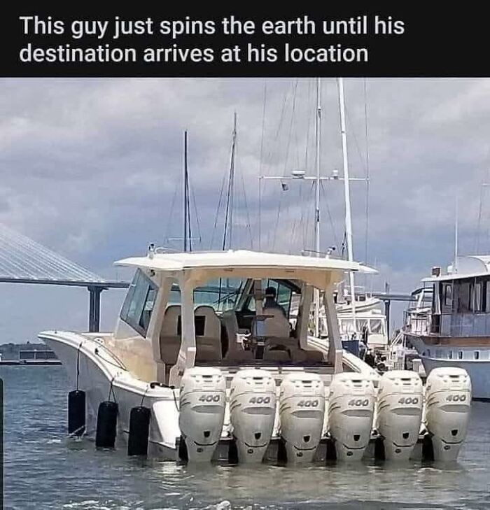 Meme showing a boat with many engines captioned about spinning the earth to reach a destination