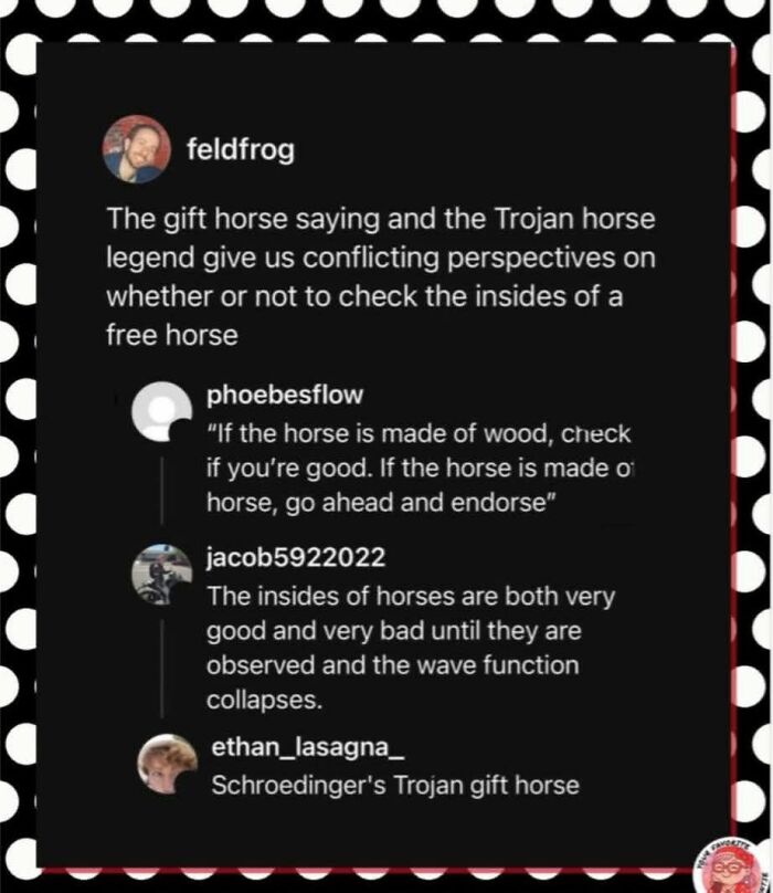Funny science meme about conflicting perspectives on checking inside a free horse referencing Trojan horse and gift horse