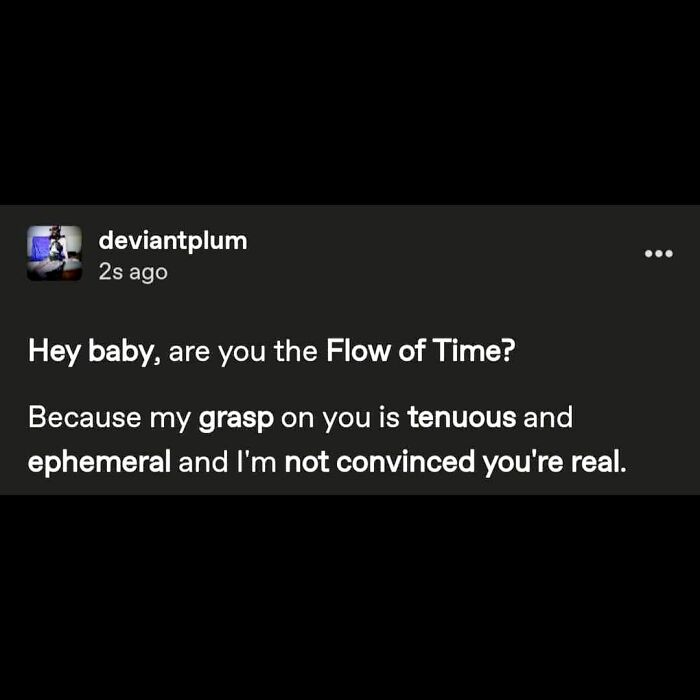 Social media post using flow of time metaphor in unhinged posts