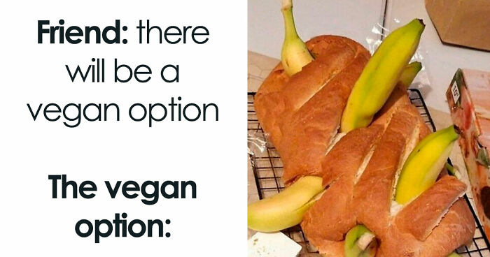 “I Hate Myself, Not The Animals”: 69 Funny Memes For Vegans Who Are Tired Of The Same Three Jokes