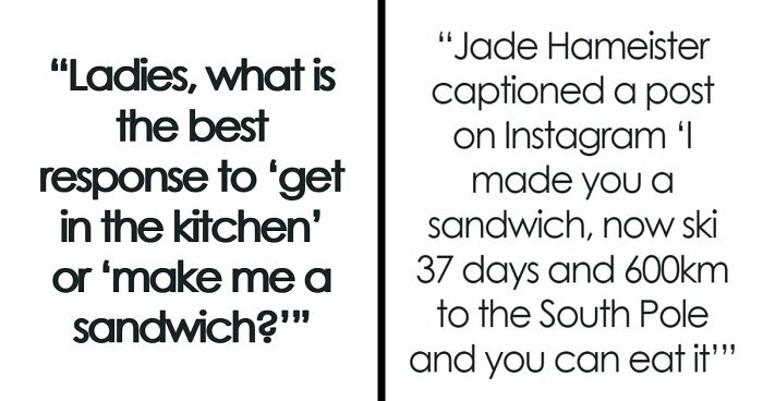 “Make Me A Sandwich”: 47 Sharp Comebacks That Leave Sexist Men Looking Completely Speechless
