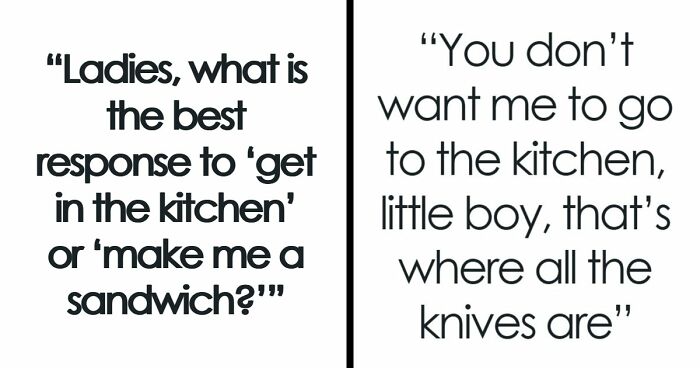 “Make Me A Sandwich”: 47 Sharp Comebacks That Leave Sexist Men Looking Completely Speechless