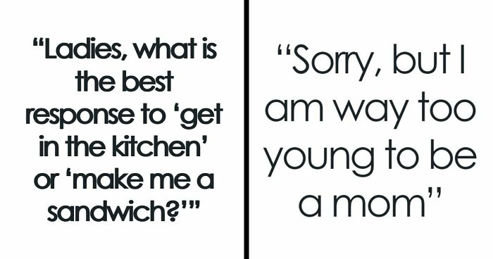“Make Me A Sandwich”: 47 Sharp Comebacks That Leave Sexist Men Looking Completely Speechless