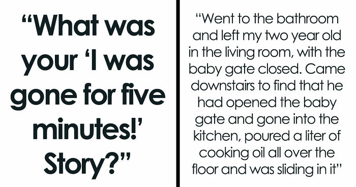 45 Unexpected Disasters That Happened When Someone Left The Room For A Few Minutes