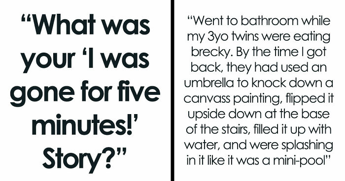 45 Unexpected Disasters That Happened When Someone Left The Room For A Few Minutes