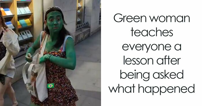 Green Woman Teaches Everyone A Lesson After Being Asked What Happened