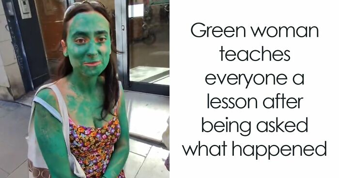 Green Woman Teaches Everyone A Lesson After Being Asked What Happened