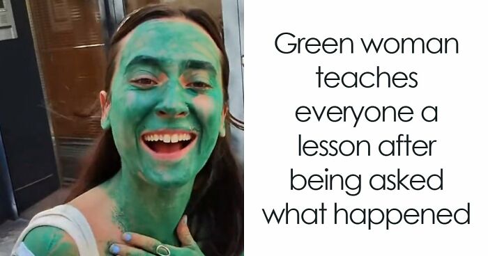 Green Woman Teaches Everyone A Lesson After Being Asked What Happened