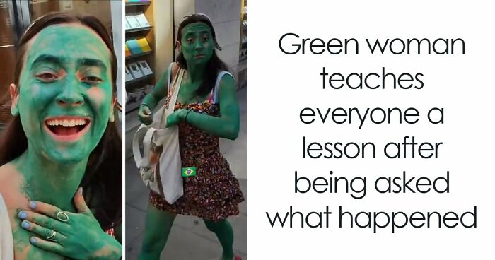 Green Woman Teaches Everyone A Lesson After Being Asked What Happened