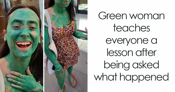 Green Woman Teaches Everyone A Lesson After Being Asked What Happened